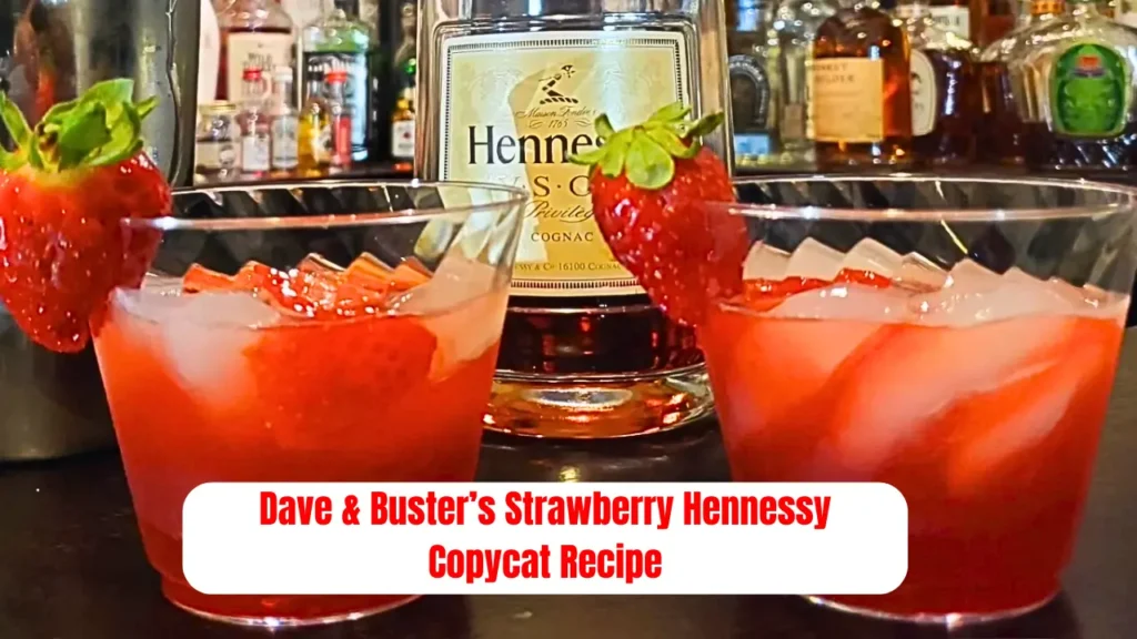 Dave & Buster’s Strawberry Hennessy Copycat Recipe