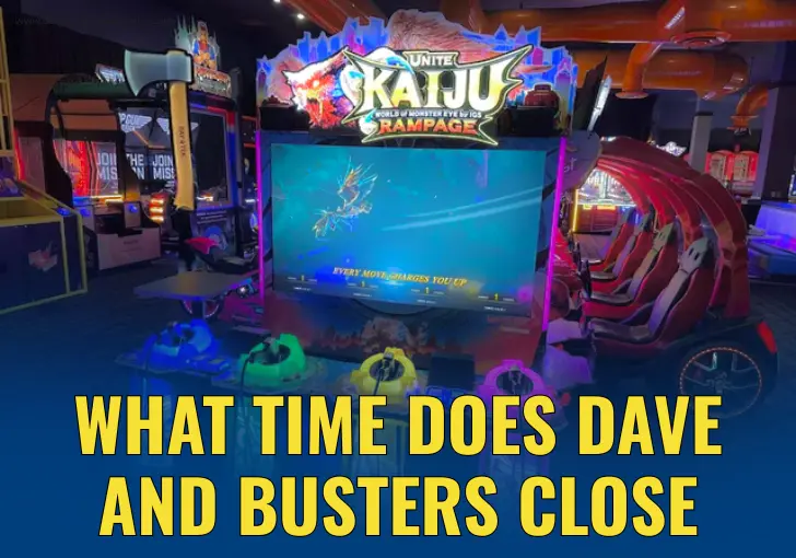 What Time Does Dave and Busters Close - Complete Hours Guide